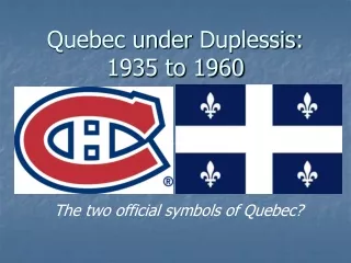 Quebec under  Duplessis : 1935 to 1960