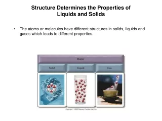 Structure Determines the Properties of  Liquids and Solids