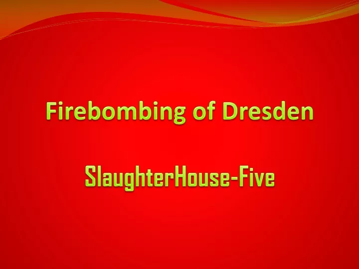 firebombing of dresden slaughterhouse five
