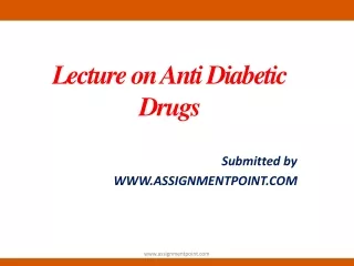 Lecture on Anti Diabetic Drugs