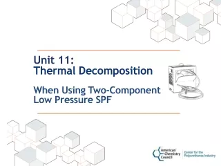 Unit 11: Thermal Decomposition When Using Two-Component  Low Pressure SPF
