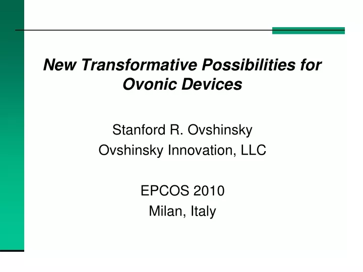 new transformative possibilities for ovonic devices