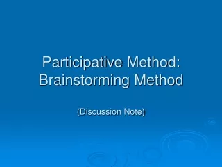 Participative  Method: Brainstorming  Method (Discussion Note)