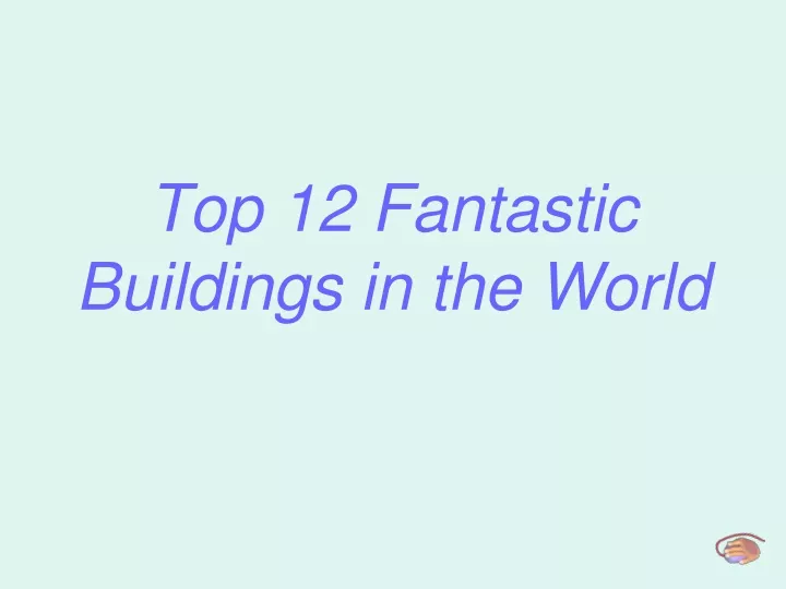 top 12 fantastic buildings in the world