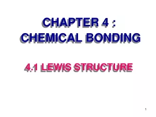 CHAPTER 4 :  CHEMICAL BONDING 4.1 LEWIS STRUCTURE