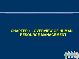CHAPTER 1 - OVERVIEW OF HUMAN RESOURCE MANAGEMENT