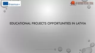 EDUCATIONAL PROJECTS OPPORTUNITIES IN LATVIA