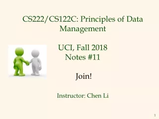 CS222 /CS122C : Principles of Data Management UCI, Fall 2018 Notes # 11  Join!