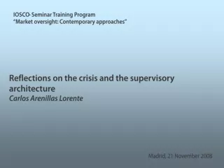 Reflections on the crisis and the supervisory architecture  Carlos Arenillas Lorente