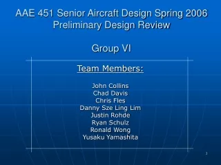AAE 451 Senior Aircraft Design Spring 2006 Preliminary Design Review Group VI