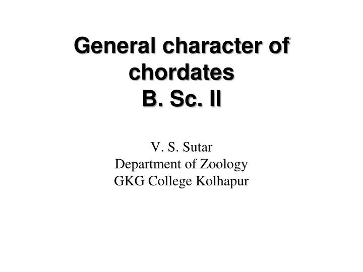 general character of chordates b sc ii v s sutar department of zoology gkg college kolhapur