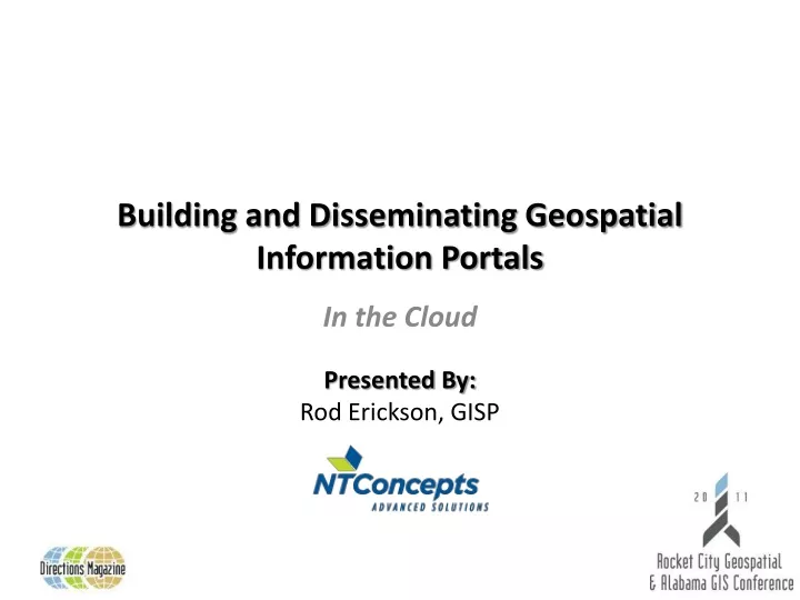 building and disseminating geospatial information portals presented by rod erickson gisp