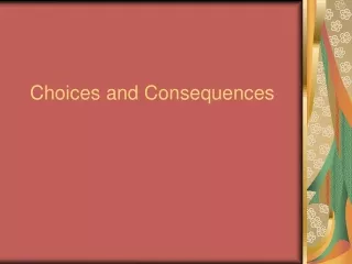 Choices and Consequences
