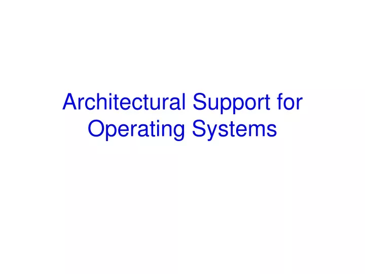 architectural support for operating systems