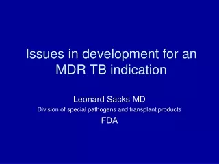 Issues in development for an MDR TB indication