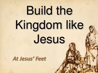 Build the Kingdom like Jesus