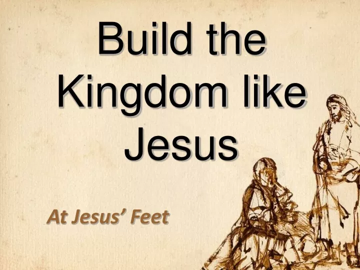 build the kingdom like jesus