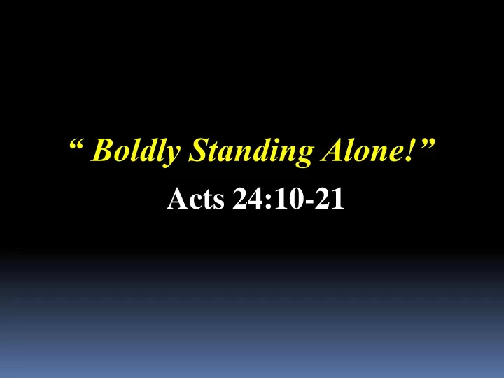boldly standing alone