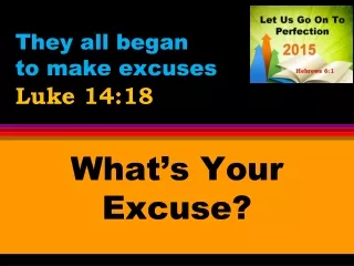 They all began  to make excuses Luke 14:18