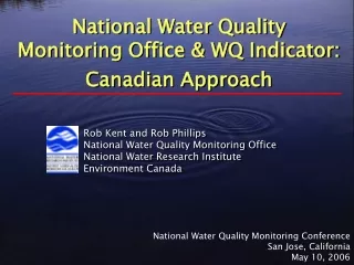 Rob Kent and Rob Phillips National Water Quality Monitoring Office