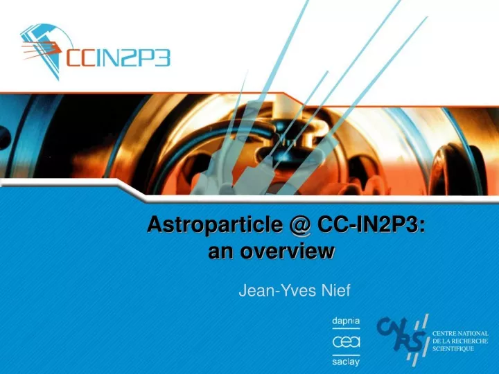 astroparticle @ cc in2p3 an overview