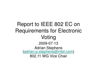 Report to IEEE 802 EC on Requirements for Electronic Voting