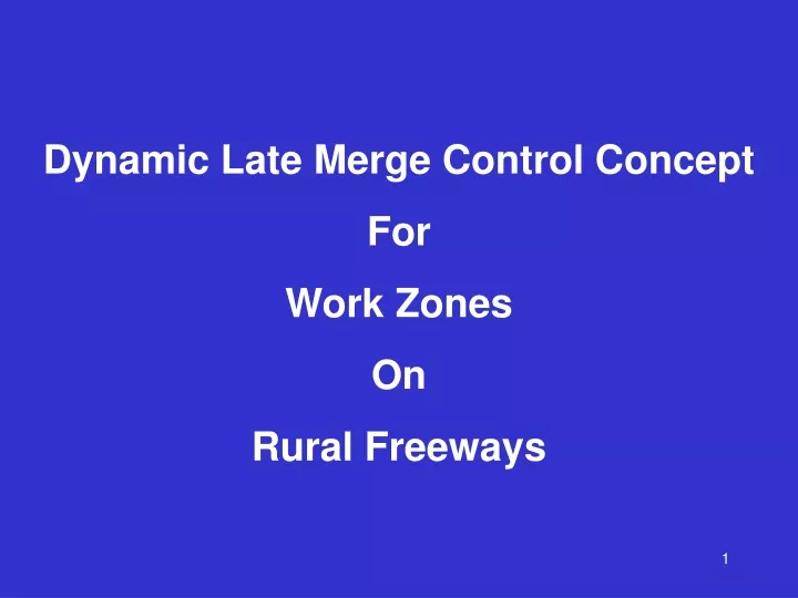 dynamic late merge control concept for work zones on rural freeways