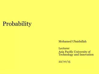 Mohamed Ubaidullah Lecturer Asia Pacific University of Technology and Innovation 22/10/15