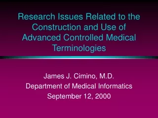 Research Issues Related to the Construction and Use of Advanced Controlled Medical Terminologies