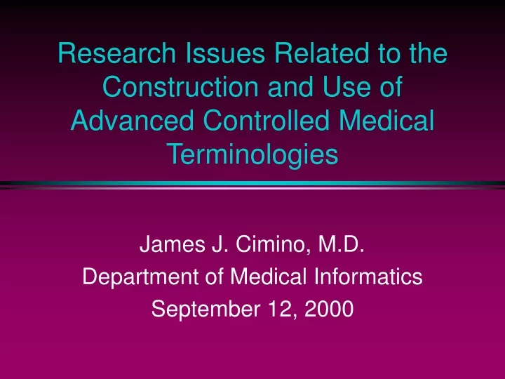 research issues related to the construction and use of advanced controlled medical terminologies