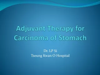 Adjuvant Therapy for Carcinoma of Stomach