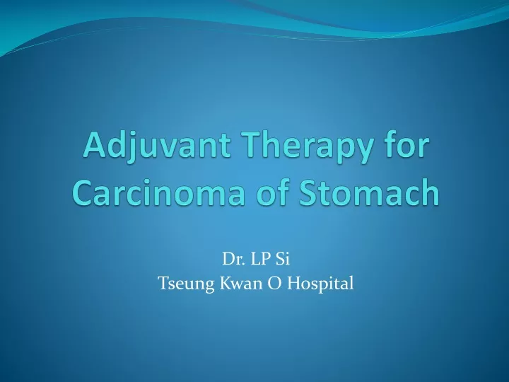 adjuvant therapy for carcinoma of stomach