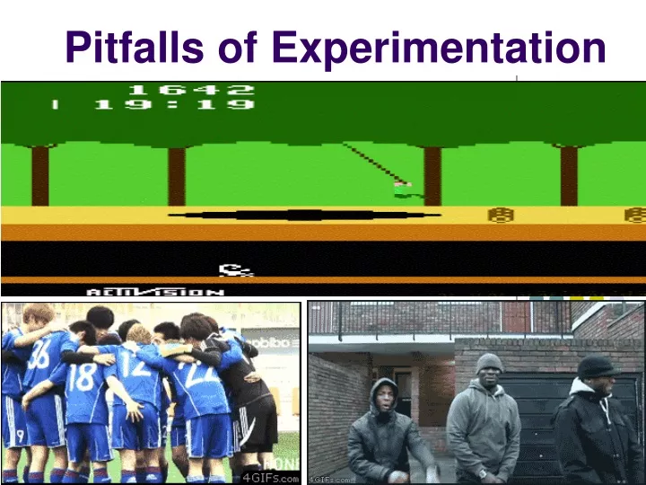 pitfalls of experimentation