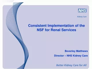 Consistent Implementation of the NSF for Renal Services