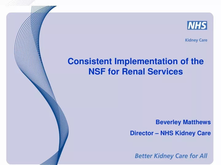 consistent implementation of the nsf for renal