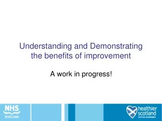 Understanding and Demonstrating the benefits of improvement