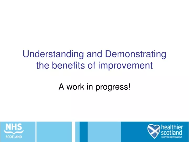understanding and demonstrating the benefits of improvement