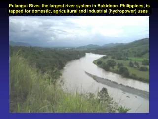 Pulangui River, the largest river system in Bukidnon, Philippines, is