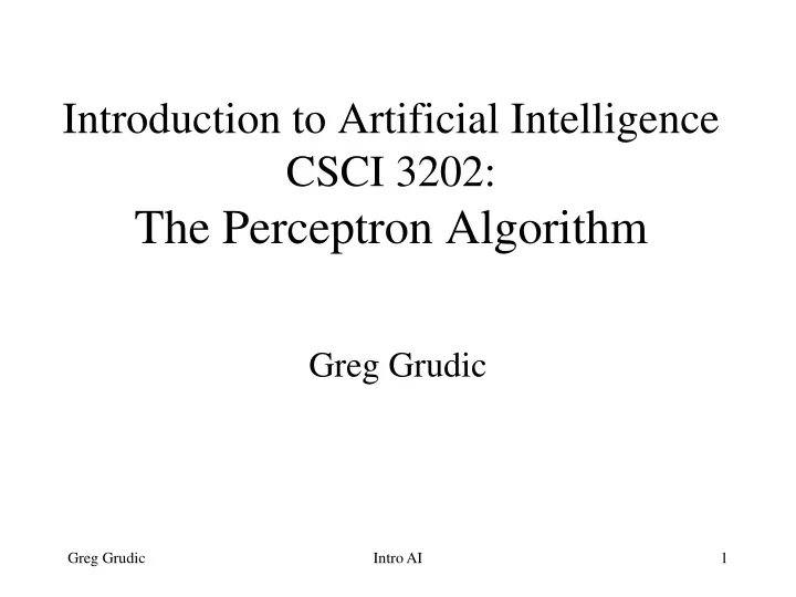introduction to artificial intelligence csci 3202 the perceptron algorithm