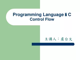 Programming Language  ?  C Control Flow