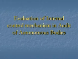 Evaluation of Internal control mechanism in Audit of Autonomous Bodies