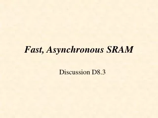 Fast, Asynchronous SRAM