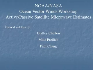 NOAA/NASA Ocean Vector Winds Workshop Active/Passive Satellite Microwave Estimates