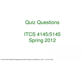 Quiz Questions ITCS 4145/5145 Spring 2012