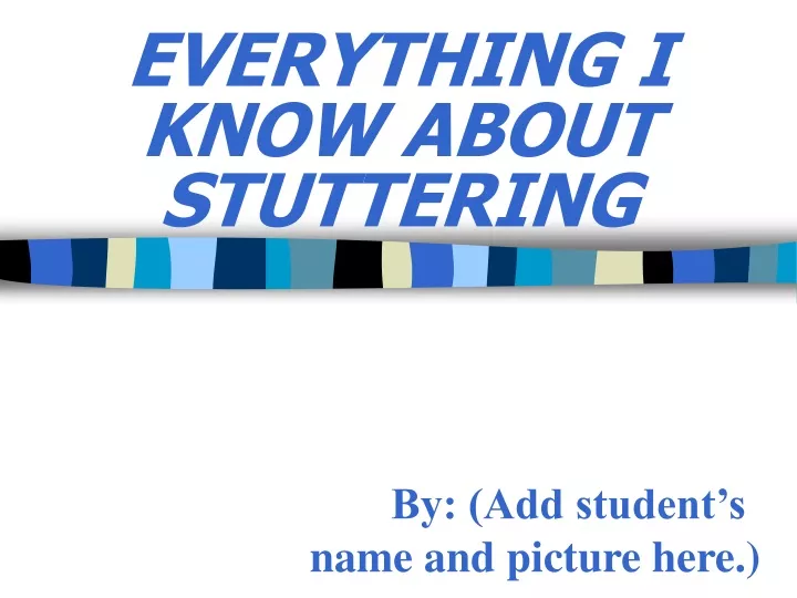 everything i know about stuttering