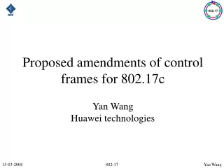 Proposed amendments of control frames for 802.17c Yan Wang Huawei technologies