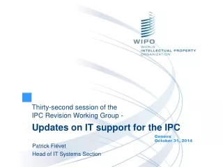 Thirty-second session of the  IPC Revision Working Group - Updates on IT support for the IPC