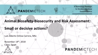 Animal Biosafety-Biosecurity and Risk Assessment: Small or decisive actions?