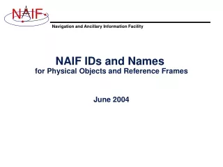 NAIF IDs and Names  for Physical Objects and Reference Frames