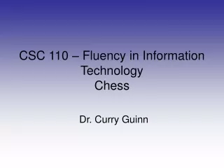 CSC 110 – Fluency in Information Technology Chess